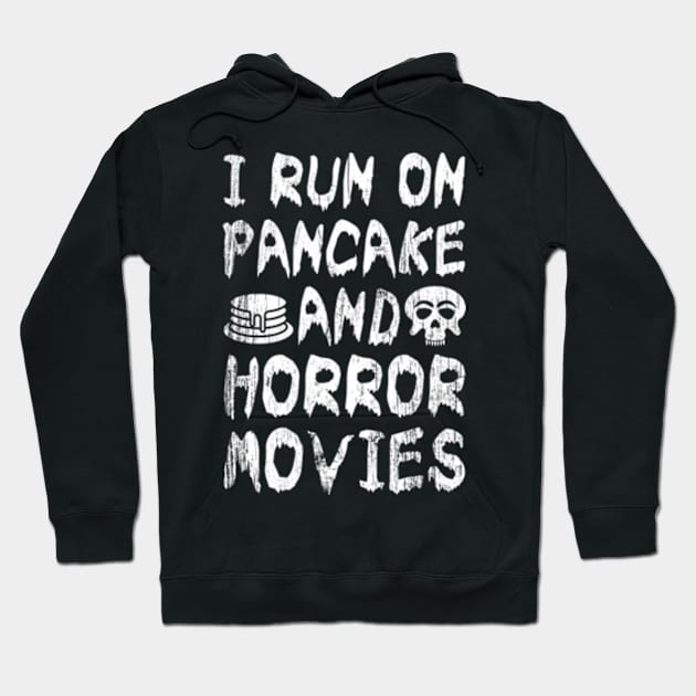 I Run on Pancake and Horror Movies Hoodie by JaiStore